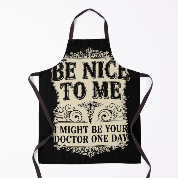 Item preview, Be Nice to Me I Might Be Your Doctor One Day designed and sold by Everyday Epics.
