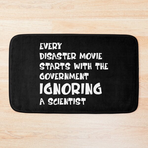 Item preview, Every Disaster Movie Starts with the Government Ignoring Science — Funny Science Humor designed and sold by ScienceCorner.