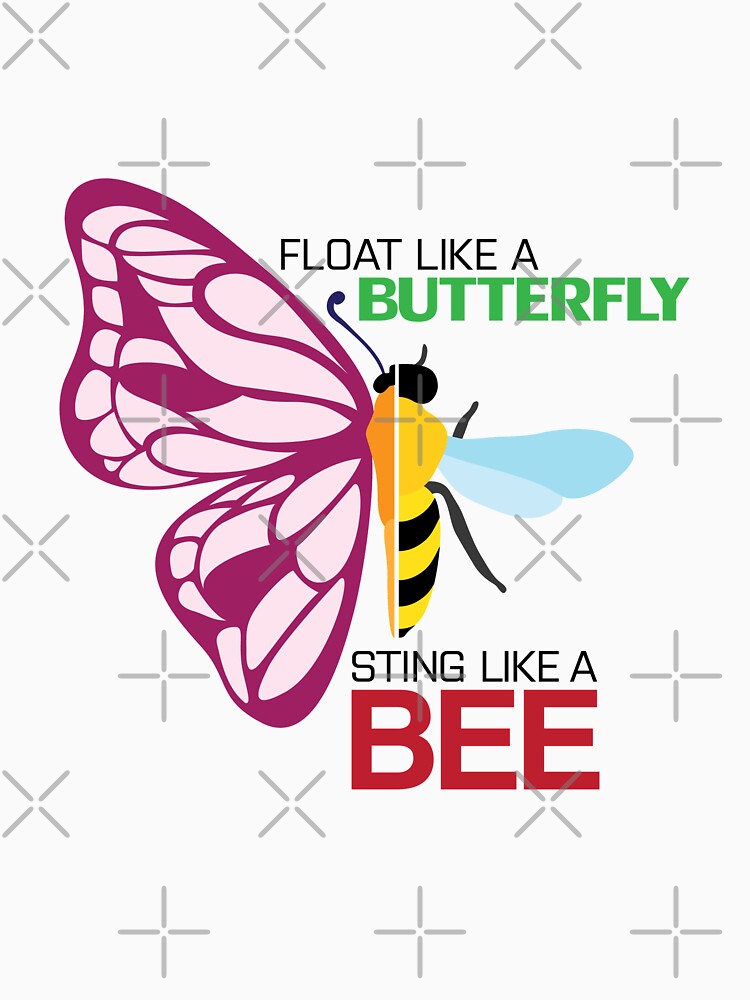 float like a butterfly sting like a bee