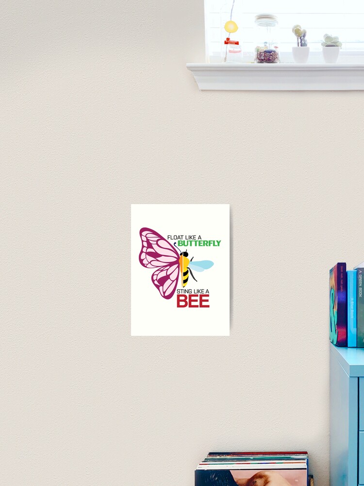 Float Like A Butterfly Sting Like A Bee Art Print By Nvdesigns Redbubble