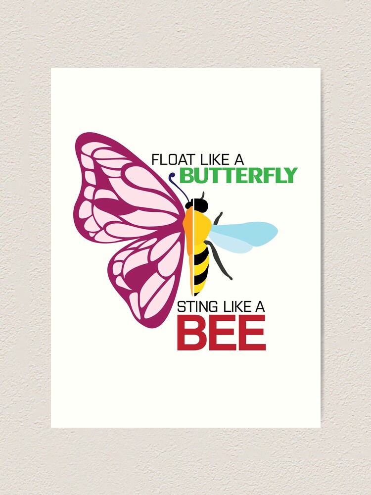 Float Like A Butterfly Sting Like A Bee Art Print By Nvdesigns Redbubble