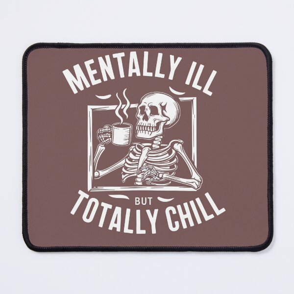 Item preview, Mentally Ill, Totally Chill designed and sold by Pixel-Lair.