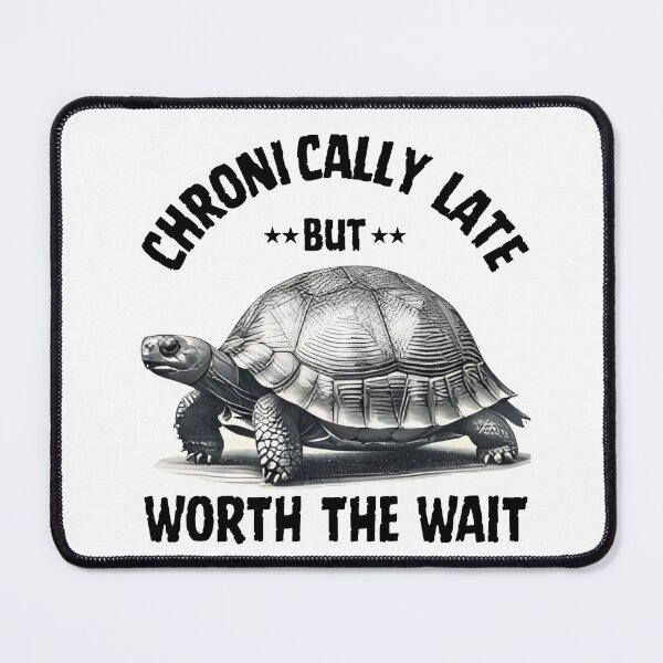 Item preview, Chronically Late Turtle Worth The Wait Funny Quote designed and sold by DragonPrint.