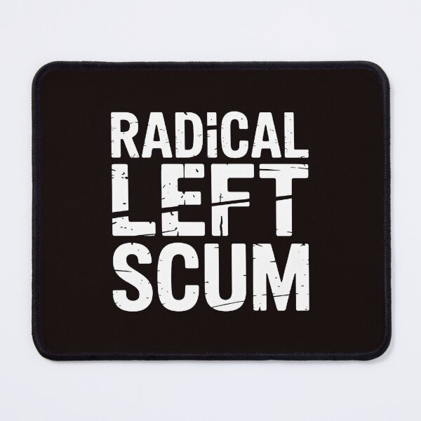 Item preview, Radical Left Scum – Woke Left Wing Satire Design designed and sold by Redgiant87x.