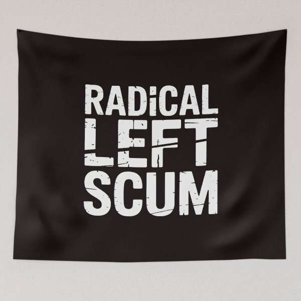 Item preview, Radical Left Scum – Woke Left Wing Satire Design designed and sold by Redgiant87x.
