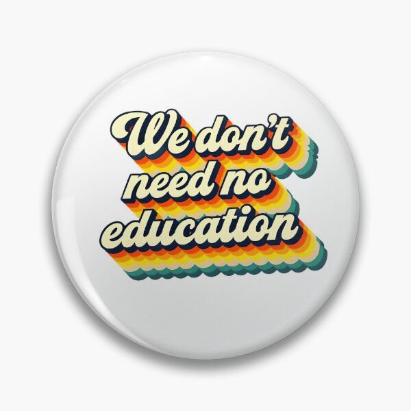 Item preview, We don't need no education designed and sold by CharmStudio.