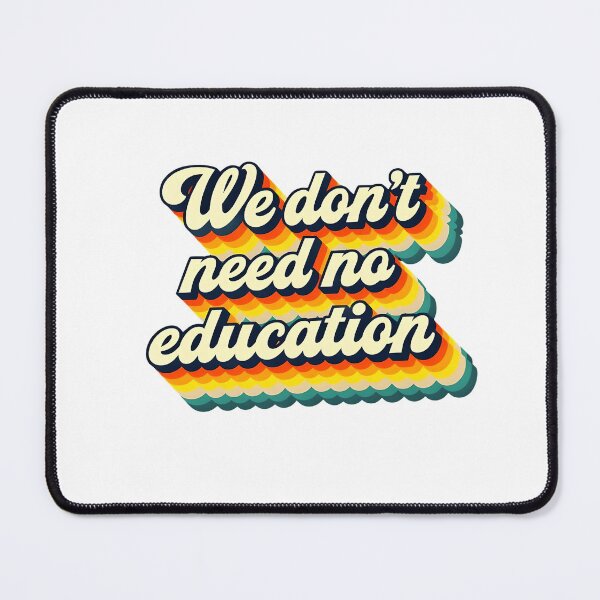 Item preview, We don't need no education designed and sold by CharmStudio.