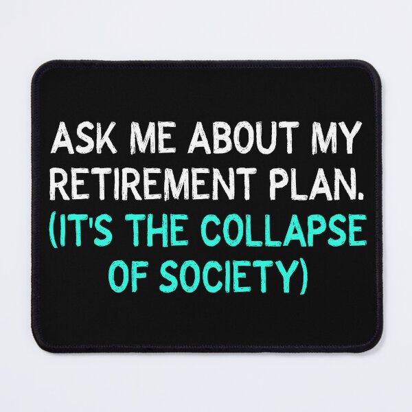 Item preview, Retirement Plan Collapse Society Funny T-Shirts Hoodies Pins Stickers Magnets Mugs Dark Humor End Stage Capitalism Societal Snarky Gifts designed and sold by allfreelance.