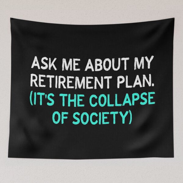 Item preview, Retirement Plan Collapse Society Funny T-Shirts Hoodies Pins Stickers Magnets Mugs Dark Humor End Stage Capitalism Societal Snarky Gifts designed and sold by allfreelance.