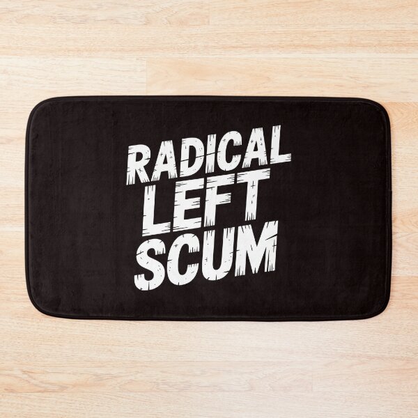 Item preview, Radical Left Scum – Political Statement With Attitude designed and sold by Redgiant87x.