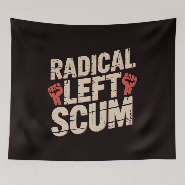 Item preview, Radical Left Scum – Woke Political Irony Design designed and sold by Redgiant87x.