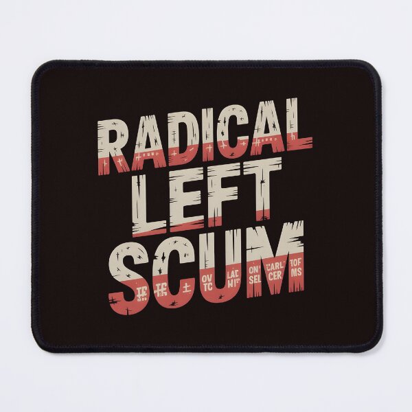 Item preview, Radical Left Scum – Provocative Leftist Quote Art designed and sold by Redgiant87x.