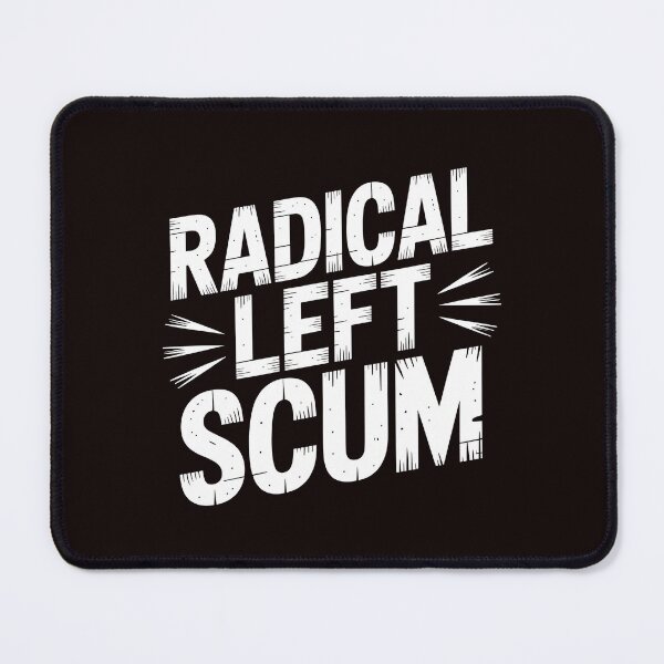 Item preview, Radical Left Scum – Modern Political Satire Statement designed and sold by Redgiant87x.