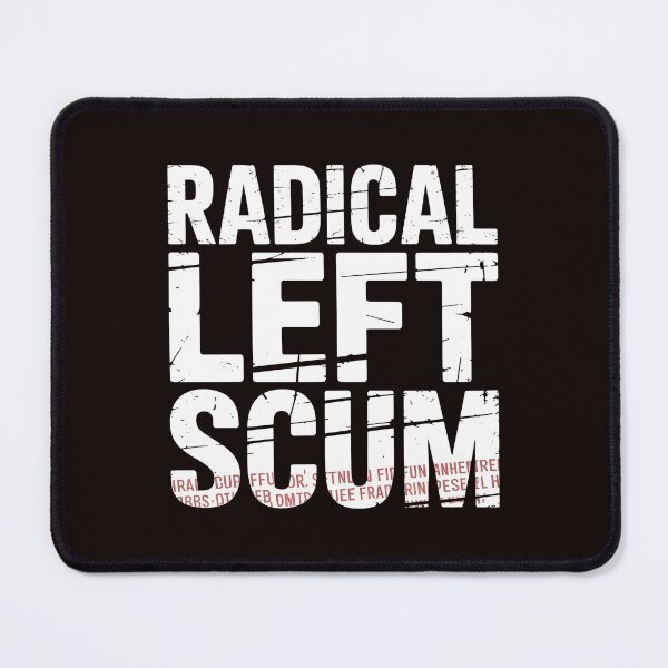 Item preview, Radical Left Scum – Political Humor for Leftists designed and sold by Redgiant87x.