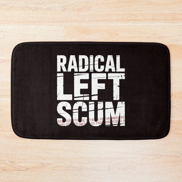 Item preview, Radical Left Scum – Political Humor for Leftists designed and sold by Redgiant87x.