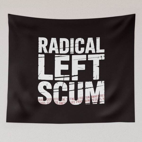 Item preview, Radical Left Scum – Political Humor for Leftists designed and sold by Redgiant87x.