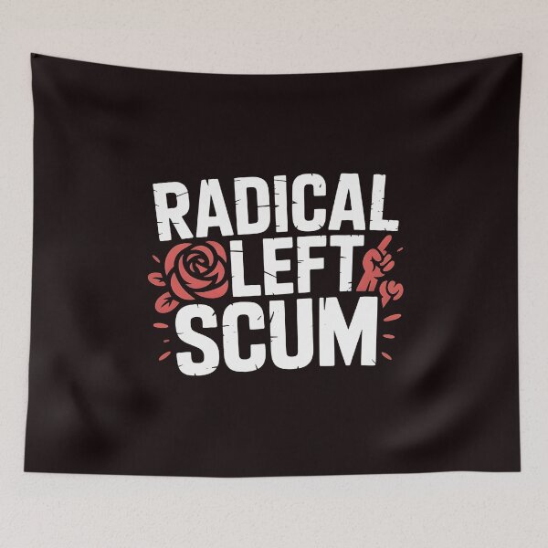 Item preview, Radical Left Scum – Ironic Woke Culture Statement designed and sold by Redgiant87x.