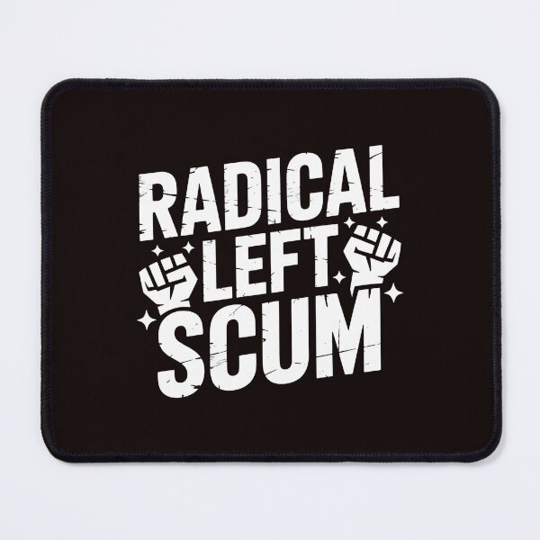 Item preview, Radical Left Scum – Satirical Left Wing Commentary designed and sold by Redgiant87x.
