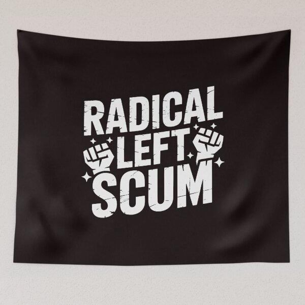 Item preview, Radical Left Scum – Satirical Left Wing Commentary designed and sold by Redgiant87x.