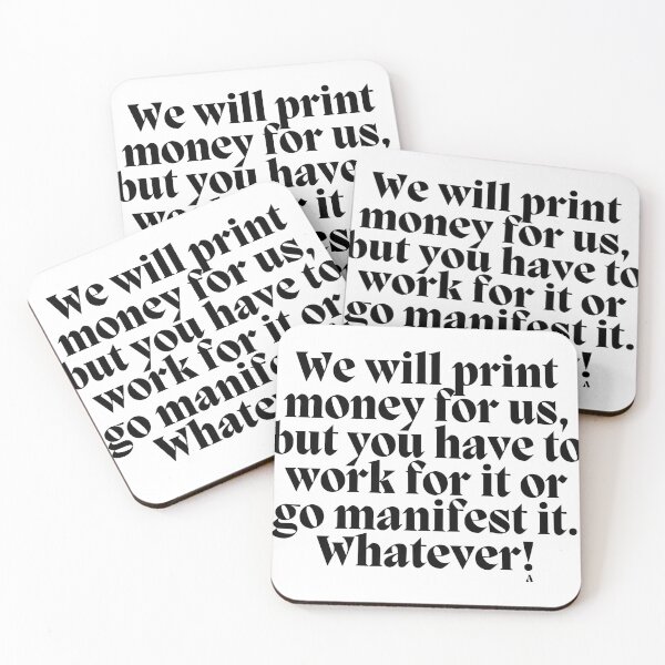 Item preview, We will print money for us, but you have to work for it or go manifest it. Whatever! designed and sold by Finds.