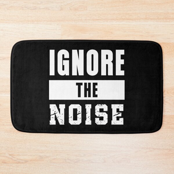 Item preview, Ignore the Noise Discipline Mindset Design designed and sold by DailyStrength.