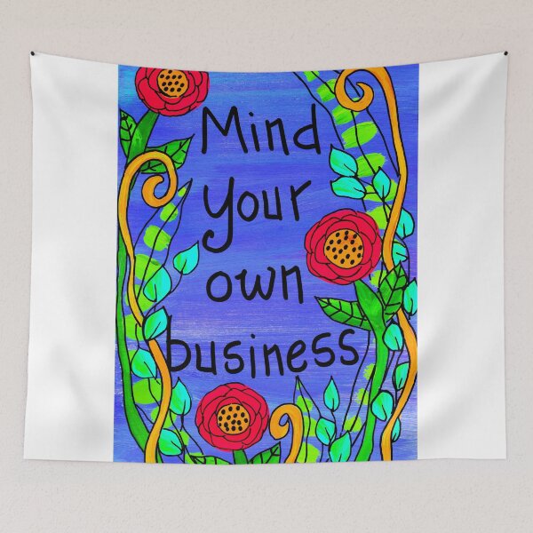 Item preview, Mind Your Own Business designed and sold by artforloners78.