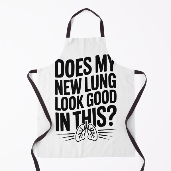 Item preview, Does My New Lung Look Good in This? designed and sold by Frank Ring.