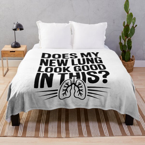 Item preview, Does My New Lung Look Good in This? designed and sold by Frank Ring.