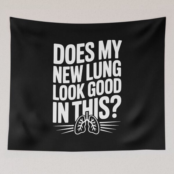 Item preview, Does My New Lung Look Good in This? designed and sold by Frank Ring.