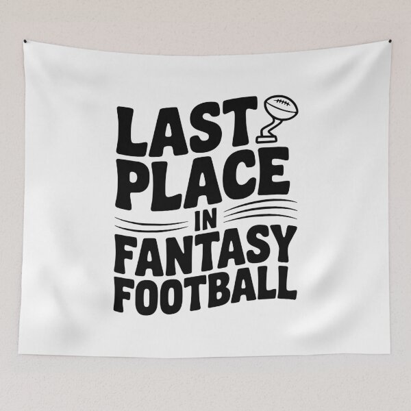 Item preview, Last Place in Fantasy Football designed and sold by Frank Ring.