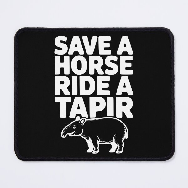 Item preview, Save a Horse Ride a Tapir designed and sold by Frank Ring.