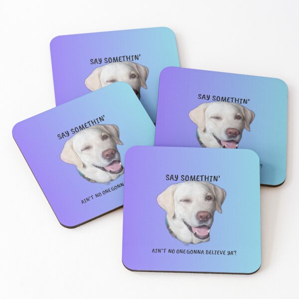 Item preview, Say Somethin’ — Funny Winking Dog Gaslighting Meme designed and sold by Matty69TeeS.