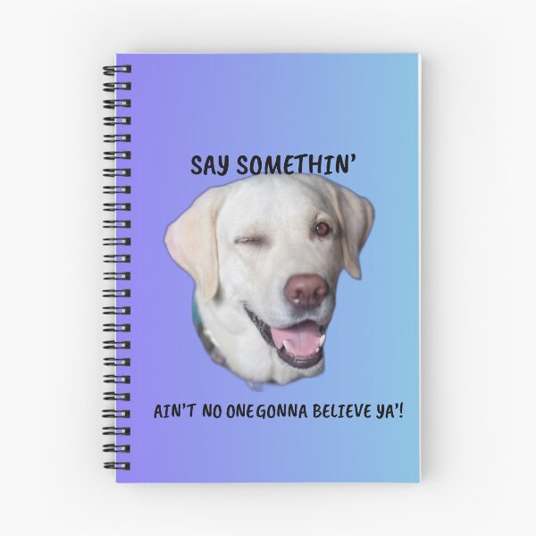 Item preview, Say Somethin’ — Funny Winking Dog Gaslighting Meme designed and sold by Matty69TeeS.
