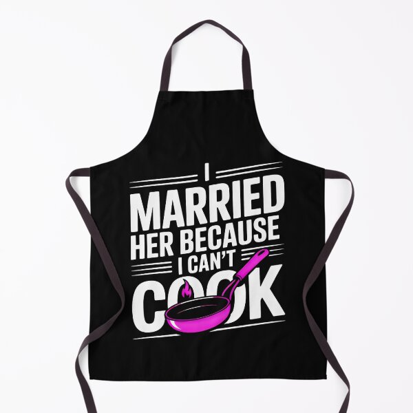 Item preview, I Married Her Because I Can't Cook Funny Husband Gift Art designed and sold by SplashTastic.