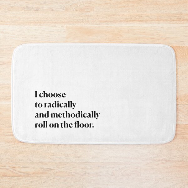 Item preview, I choose to roll on the floor.  designed and sold by Feldymerch.