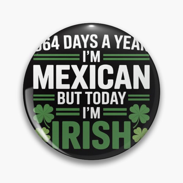 Item preview, 364 days a year i am Mexican but today St. Patrick day designed and sold by berniceschm.