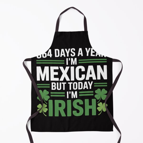 Item preview, 364 days a year i am Mexican but today St. Patrick day designed and sold by berniceschm.