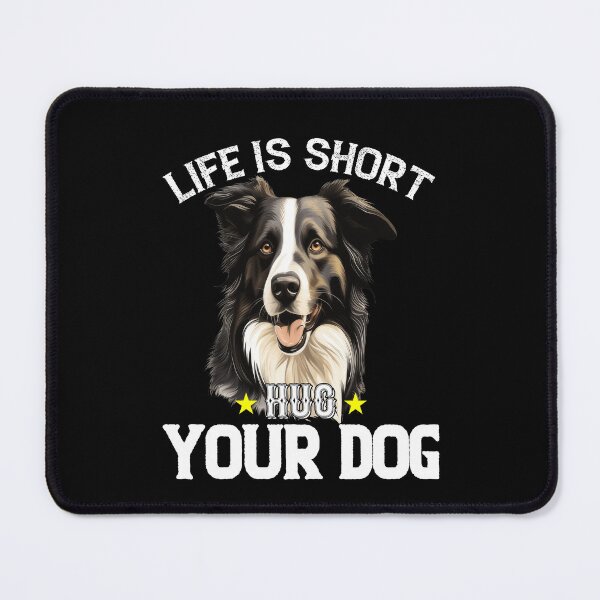 Item preview, Border Collie Owner Art Design Life Is Short Hug Your Dog designed and sold by fantasticdesign.