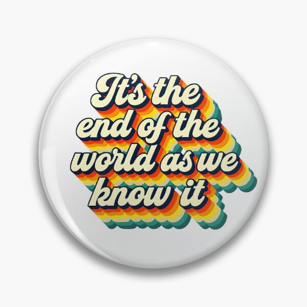 Item preview, It’s the end of the world as we know it designed and sold by CharmStudio.