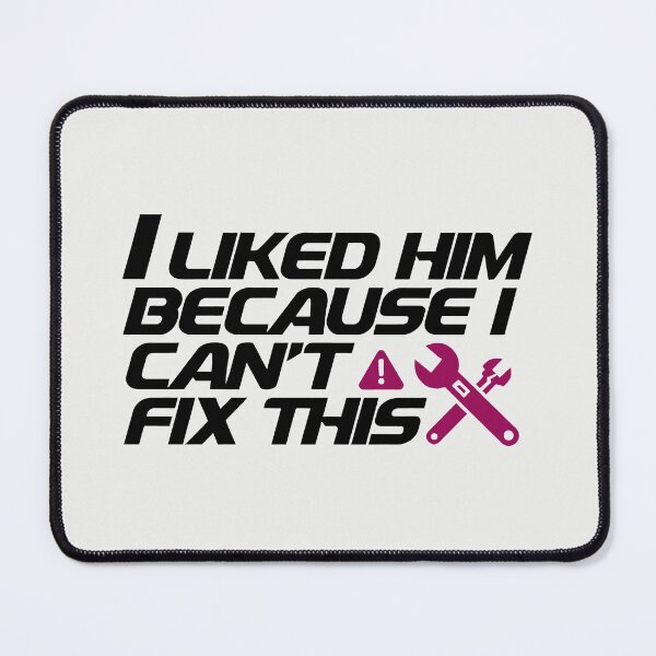 Item preview, I Liked Him Because I Can't Fix This Funny Wife Gift designed and sold by SplashTastic.