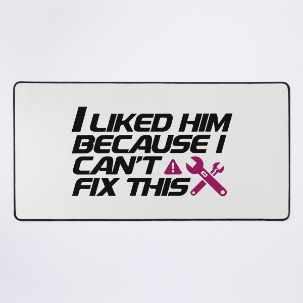 Item preview, I Liked Him Because I Can't Fix This Funny Wife Gift designed and sold by SplashTastic.