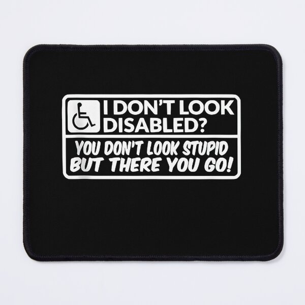 Item preview, I Don’t Look Disabled Invisible Disability Sarcastic Awareness Quote Design designed and sold by JoyBoyStudio1.