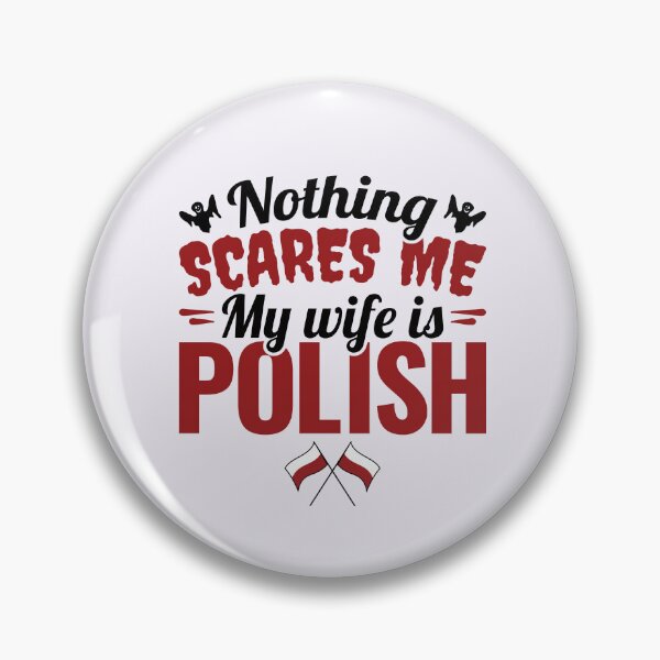 Item preview, Funny Polish Husband Nothing Scares Me My Wife Is Polish designed and sold by jaygo.