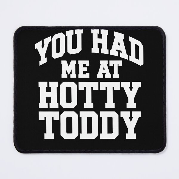 Item preview, You Had Me At Hotty Toddy Funny Drinking Quote Alcohol Humor Text Design designed and sold by JoyBoyStudio1.