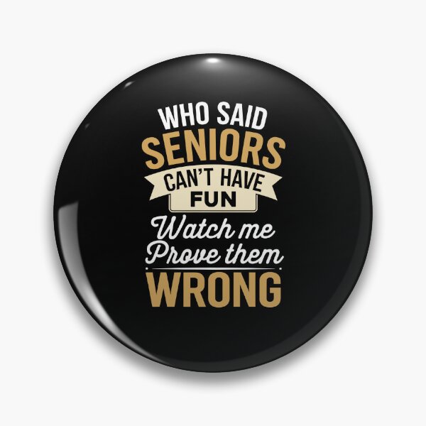 Item preview, Who Said Seniors Can't Have Fun Watch Me Prove Them Wrong designed and sold by fantasticdesign.