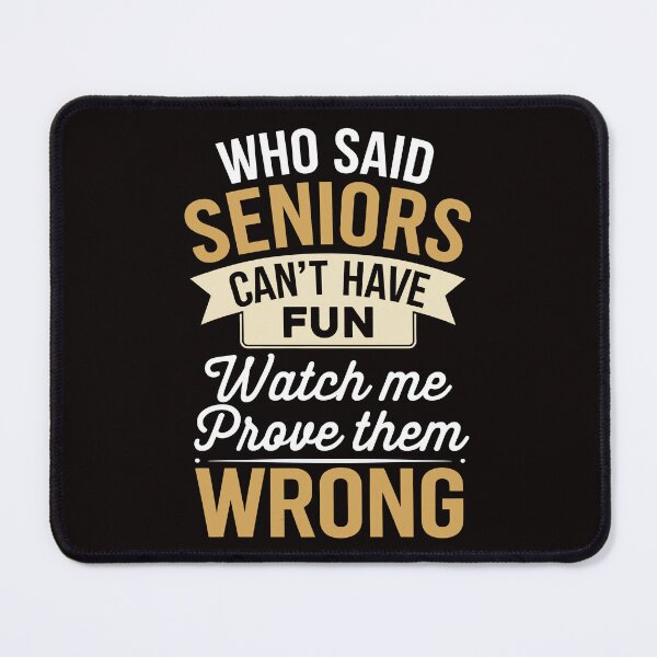 Item preview, Who Said Seniors Can't Have Fun Watch Me Prove Them Wrong designed and sold by fantasticdesign.