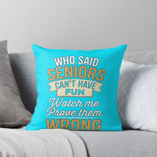 Item preview, Who Said Seniors Can't Have Fun Watch Me Prove Them Wrong designed and sold by fantasticdesign.