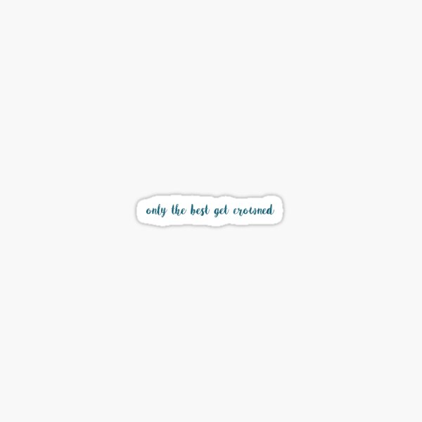 Only the best get crowned II Sticker