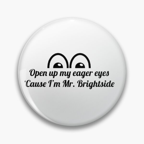 Item preview, Open up my eager eyes (Mr. Brightside, The Killers) designed and sold by ojs15.