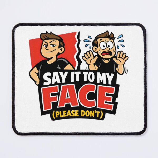 Item preview, Say It To My Face (Please Don’t) – Funny Social Anxiety Humor Design designed and sold by gavinroyal.